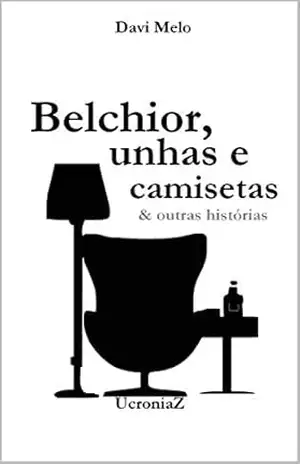 Belchior, unhas e camisetas & outras histórias – Davi Melo