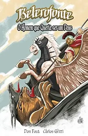 Belerofonte: O Homem que Queria Ser um Deus (Mitologia Grega em Quadrinhos Livro 3) – Bruno  Viriato