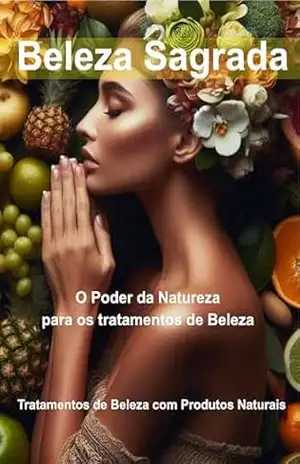 Beleza Sagrada: O Poder da Natureza para os tratamentos de Beleza – Rê  Figueiredo