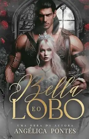 Bella e o Lobo - Angélica  Pontes