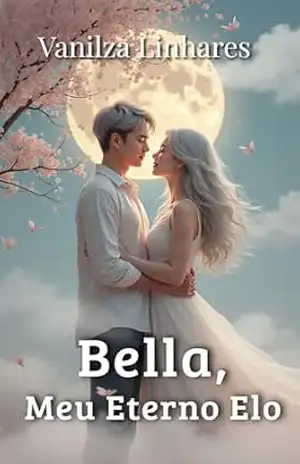 Bella, Meu Eterno Elo: O Reencontro – Vanilza  Linhares