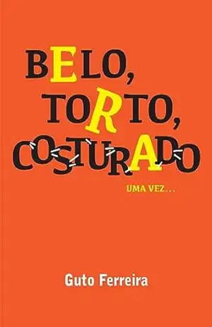 Belo, Torto, Costurado – Guto Ferreira
