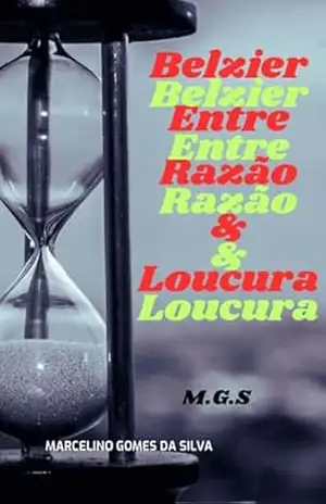 Belzier,entre A Razão & Loucura – Marcelino Gomes Da Silva