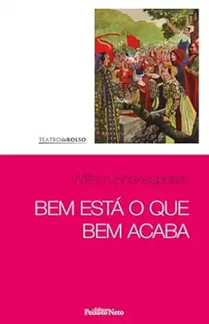 Bem está o que bem acaba: Carlos Alberto Nunes (William Shakespeare) – William Shakespeare