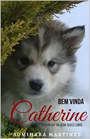 Bem – Vinda Catherine: Um Spin–off da Série Doces Lobos - Sumihara Martinez