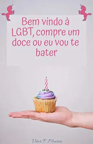 Bem vindo à LGBT, compre um doce ou eu vou te bater – Vitor Pereira Marra