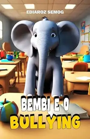 Bembi e o Bullying (Livro Infantil Sobre Diversidade, Ser Diferente, Livro Infantil Sobre Bullying, Livro Infantil Autoestima, Livro Sobre Autoconfiança, ... Inclusão) (LITERATURA INCLUSIVA) - Ediaroz Semog