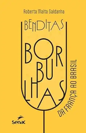 Benditas borbulhas; da França ao Brasil – Roberta Malta Saldanha