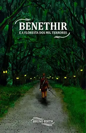 Benethir e a Floresta dos Mil Terrores (Antologia Benethir Livro 1) - Bruno Birth