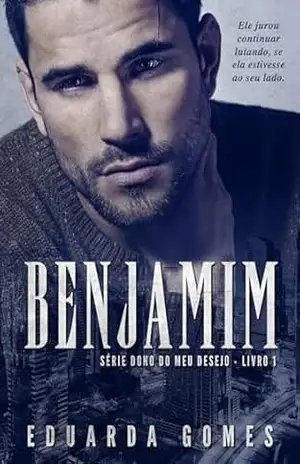 Benjamim (Dono do Meu Desejo Livro 1) – Eduarda  Gomes