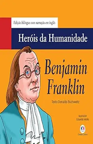Benjamin Franklin (Heróis da humanidade – Edição bilíngue) – Donaldo Buchweitz