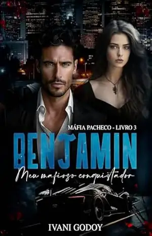 Benjamin: Meu mafioso conquistador (Máfia Pacheco Livro 3) – Ivani Godoy