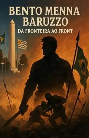 Bento Menna Baruzzo: Da Fronteira ao Front – Nelson Cardoso Menna