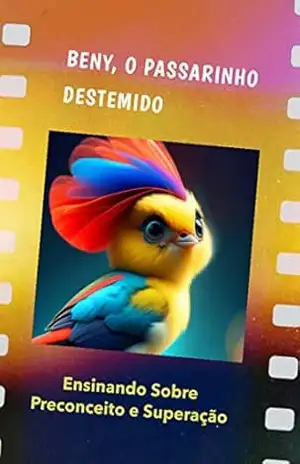 Beny, O Passarinho Destemido: Ensinando sobre Preconceito e Superação – DANIEL MENEGHESSO