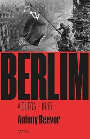 Berlim: A queda – 1945 (Outros) – Antony Beevor