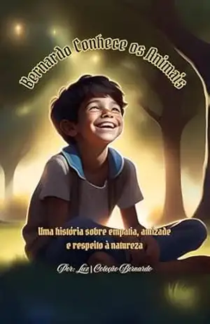 Bernardo conhece os animais: Uma jornada de descobertas com bichinhos e emoções (Coleção Bernardo) – Luz Luz