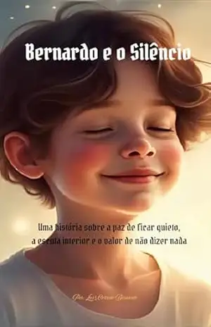 Bernardo e o Silêncio: Para quem sente demais e fala pouco – Luz Luz