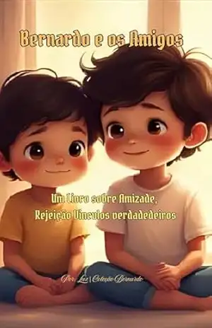 Bernardo e os Amigos: Quando o coração escuta, até o silêncio vira amizade – Luz Luz