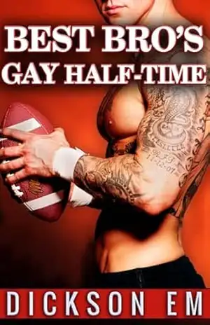BEST BRO’S GAY HALF–TIME: Uma História de Futebol Americano Gay – Dickson EM