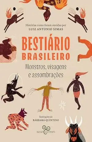 Bestiário brasileiro: Monstros, visagens e assombrações – Luiz Antonio Simas