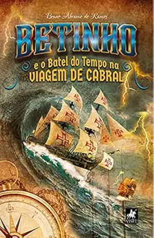 Betinho e o Batel do Tempo na Viagem de Cabral - Bruno Abramo de Ramos