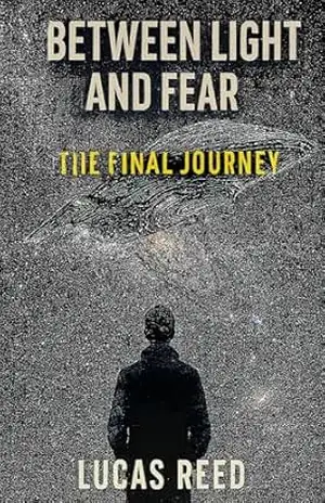 BETWEEN LIGHT AND FEAR - Lucas Reed