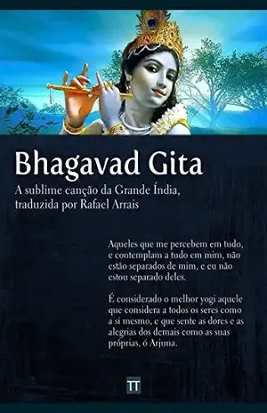 Bhagavad Gita: A sublime canção da Grande Índia – Anônimo