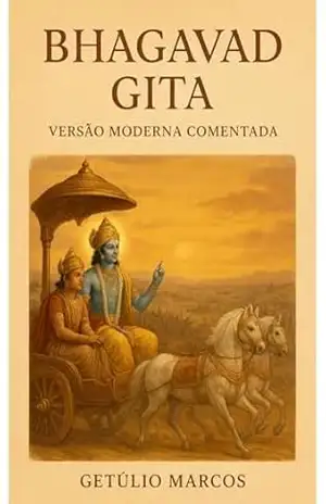 Bhagavad Gita – Versão Moderna Comentada – Getúlio  Marcos