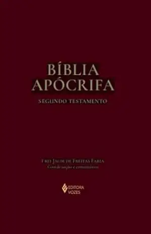 Bíblia apócrifa: Segundo Testamento - Frei Jacir de Freitas Faria