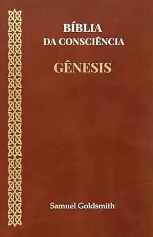 Bíblia da Consciência: Gênesis – Samuel Goldsmith