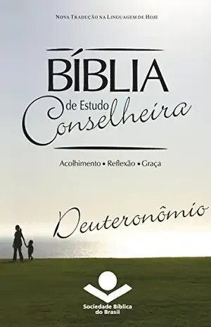 Bíblia de Estudo Conselheira – Deuteronômio: Acolhimento • Reflexão • Graça - Sociedade Bíblica do Brasil