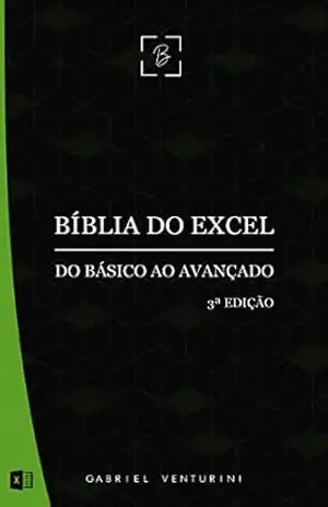 Bíblia do Excel: do Básico ao Avançado – Gabriel Venturini de Oliveira