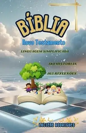 BÍBLIA NOVO TESTAMENTO LINGUAGEM SIMPLIFICADA: BÍBLIA PARA CRIANÇAS E ADOLESCENTES – Luciene Rodrigues