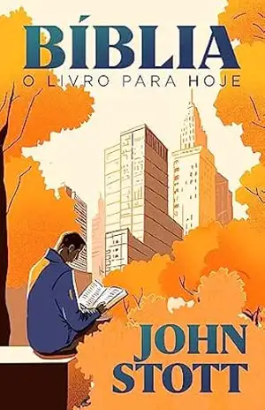 Bíblia: O Livro para Hoje – John Stott