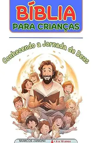 Bíblia para Crianças: Conhecendo a Jornada de Deus – Marcos Zanoni