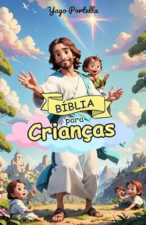 Bíblia para Crianças: Contos bíblicos católicos com ilustrações encantadoras – Yago Portella