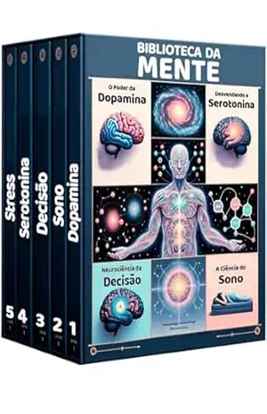Biblioteca da Mente: 5 LIVROS: Explorando Neurotransmissores, Decisões e Bem–Estar: Mapeando a Mente: Uma Expedição Pelos Caminhos da Neurociência – Julian S. Mindell