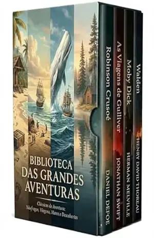 Biblioteca das Grandes Aventuras – 4 Livros – Clássicos de Aventura: Náufragos, Viagens, Mares e Descobertas: Moby Dick, Gulliver, Robinson Crusoe e Walden – Daniel Defoe
