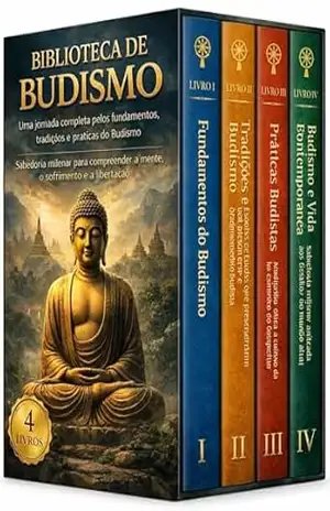 Biblioteca de Budismo – 4 Livros – Uma Jornada Completa Pelos Fundamentos, Tradições, e Práticas do Budismo: Sabedoria Milenar para Compreender a Mente, o Sofrimento e a Libertação – Noetrix