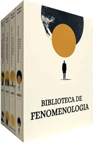 Biblioteca de Fenomenologia – 4 Livros – Um Guia Acessível pela Tradição Fenomenológica: Fenomenologia Explicada de Forma Clara e Didática – Biblioteca Quântica
