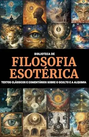 Biblioteca de Filosofia Esotérica – 4 LIVROS – Explorando os Mistérios da Magia e Filosofia Esotérica: Textos Clássicos e Comentários sobre o Oculto e a Alquimia – Orion Mercurius