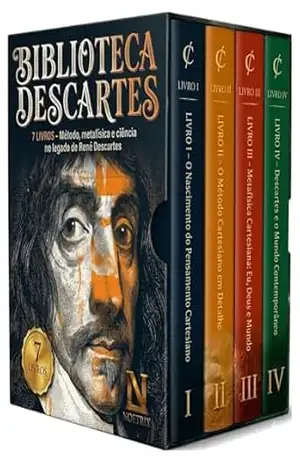 Biblioteca Descartes – 7 Livros – Método, metafísica e ciência no legado de René Descartes: 4 Livros Guia Exclusivos + 3 Livros Originais do Autor - René Descartes