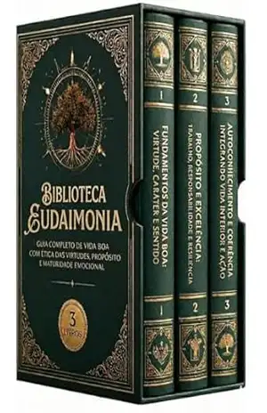 Biblioteca Eudaimonia – 3 Livros – Filosofia prática para felicidade com sentido: caráter, hábitos e relações: Desenvolvimento pessoal com base filosófica: caráter, escolhas e alegria robusta – Noetrix
