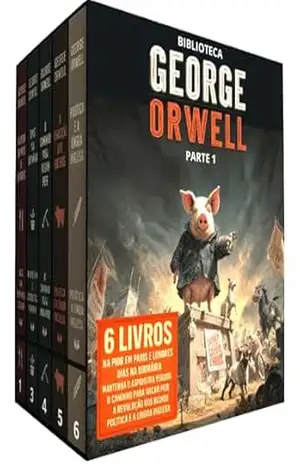 Biblioteca George Orwell Parte 1 – 6 Livros + Guia de Leitura: A crítica social e política de Orwell em seus primeiros grandes escritos – George Orwell
