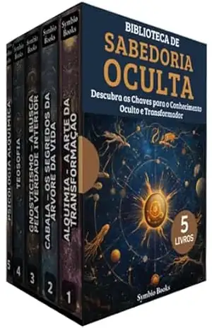 Biblioteca Sabedoria Oculta: 5 Livros: Descubra as Chaves para o Conhecimento Oculto e Transformador: Alquimia – Cabala – Teosofia – Gnosticismo – Psicologia Aquímica – Symbio  Books