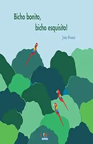 Bicho bonito, bicho esquisito! - João Proteti