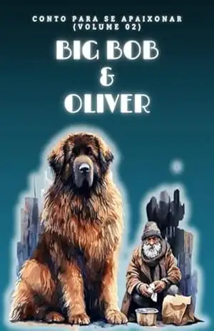 Big Bob & Oliver: Conto para se Apaixonar - Rafael Souza