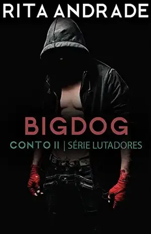 BigDog (Série Lutadores Livro 2) – Rita Andrade