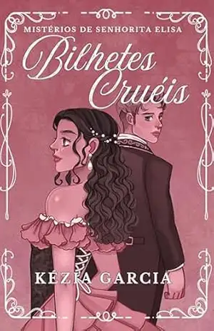 Bilhetes Cruéis: Mistérios de Senhorita Elisa - Kézia Garcia
