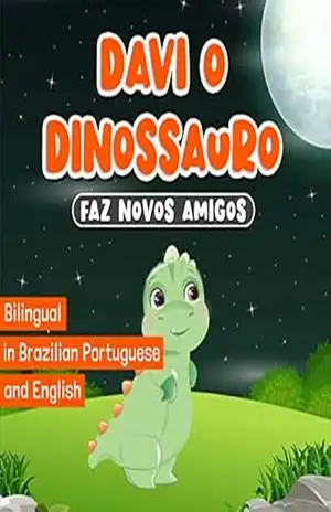Bilingual in Brazilian Portuguese and English: Davi o Dinossauro Faz Novos Amigos: Childrens Books Ages 2–7 | Livros em Português do Brasil para Crianças | História Infantis de Dormir – Claudia Publishing